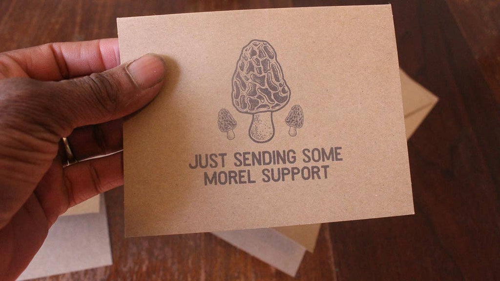 Just Sending Some Morel Support: Mushroom Encouragement Card