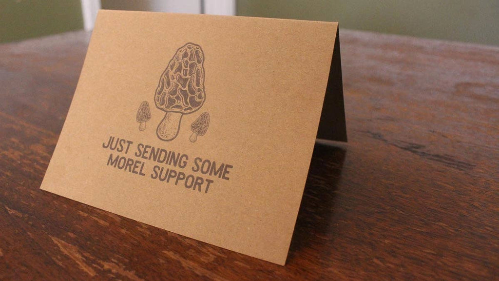 Just Sending Some Morel Support: Mushroom Encouragement Card