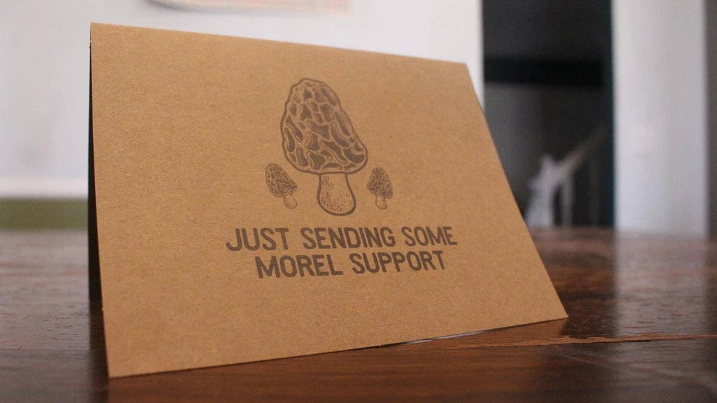 Just Sending Some Morel Support: Mushroom Encouragement Card